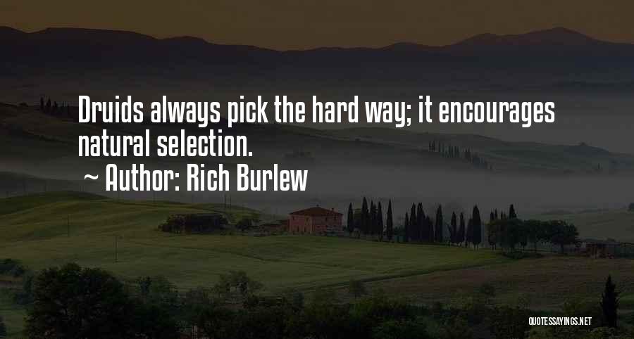 Rich Burlew Quotes: Druids Always Pick The Hard Way; It Encourages Natural Selection.