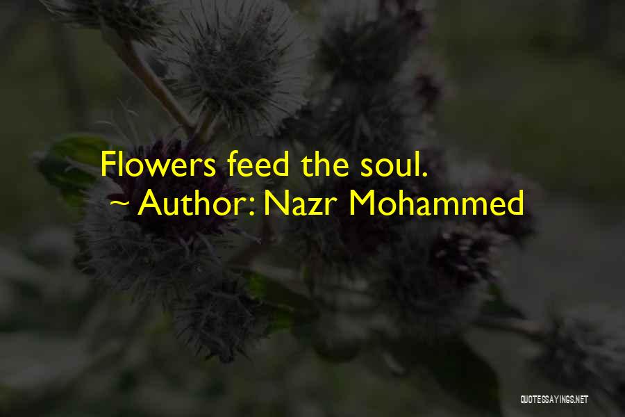 Nazr Mohammed Quotes: Flowers Feed The Soul.