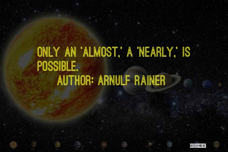 Arnulf Rainer Quotes: Only An 'almost,' A 'nearly,' Is Possible.