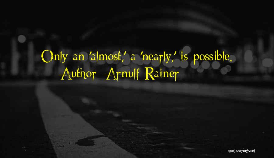 Arnulf Rainer Quotes: Only An 'almost,' A 'nearly,' Is Possible.
