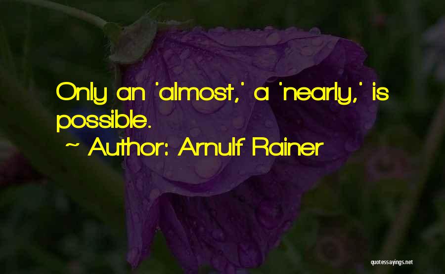 Arnulf Rainer Quotes: Only An 'almost,' A 'nearly,' Is Possible.