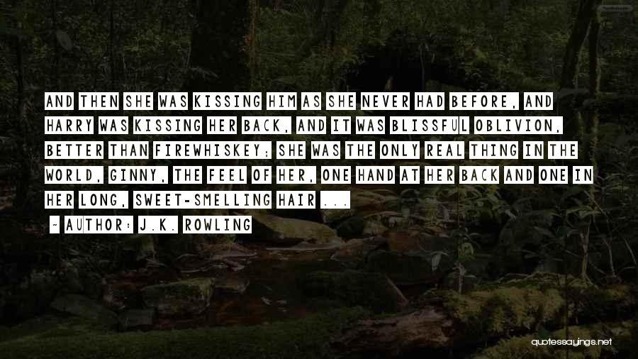 J.K. Rowling Quotes: And Then She Was Kissing Him As She Never Had Before, And Harry Was Kissing Her Back, And It Was