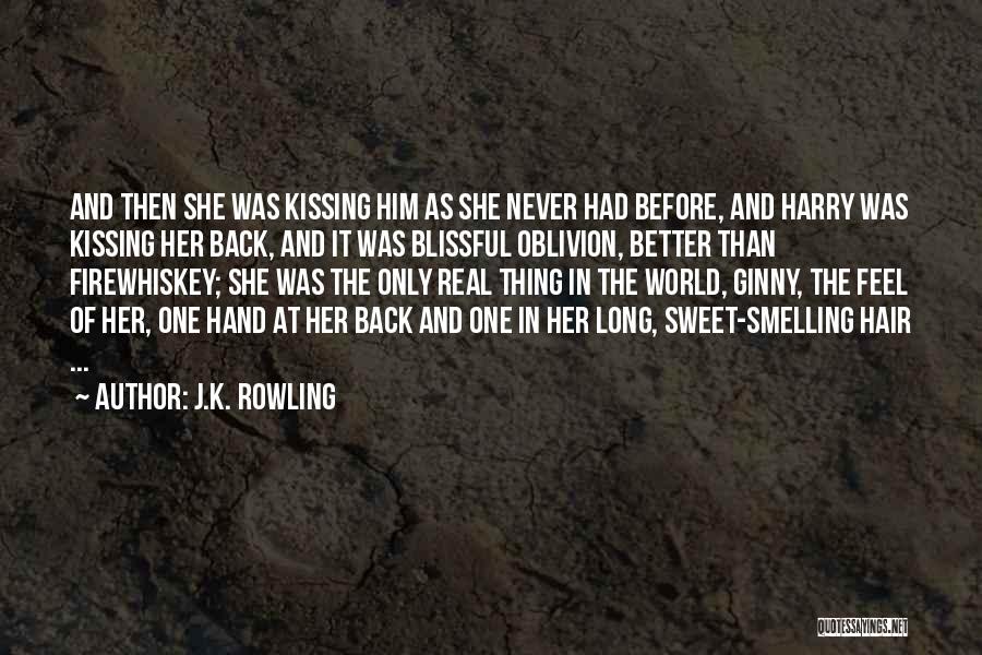 J.K. Rowling Quotes: And Then She Was Kissing Him As She Never Had Before, And Harry Was Kissing Her Back, And It Was