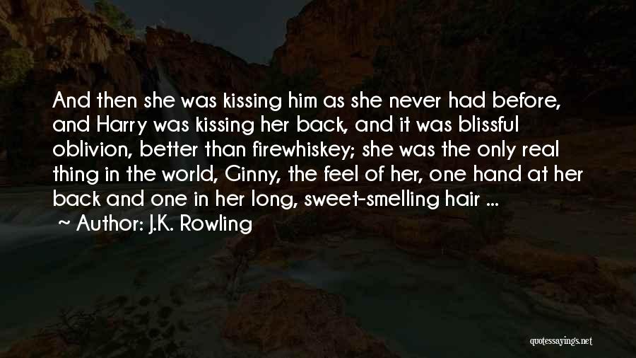 J.K. Rowling Quotes: And Then She Was Kissing Him As She Never Had Before, And Harry Was Kissing Her Back, And It Was