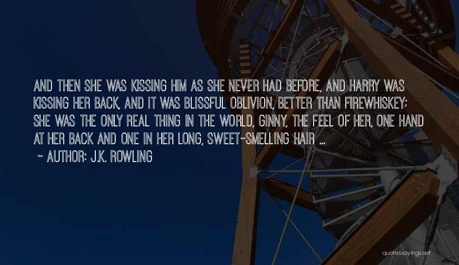 J.K. Rowling Quotes: And Then She Was Kissing Him As She Never Had Before, And Harry Was Kissing Her Back, And It Was