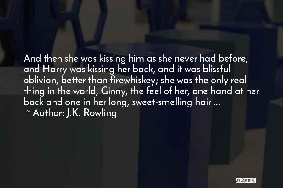 J.K. Rowling Quotes: And Then She Was Kissing Him As She Never Had Before, And Harry Was Kissing Her Back, And It Was