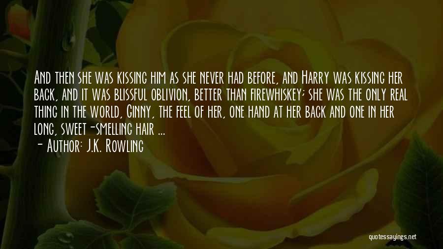 J.K. Rowling Quotes: And Then She Was Kissing Him As She Never Had Before, And Harry Was Kissing Her Back, And It Was