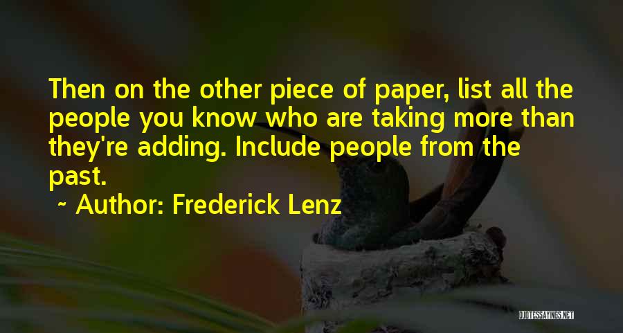 Frederick Lenz Quotes: Then On The Other Piece Of Paper, List All The People You Know Who Are Taking More Than They're Adding.