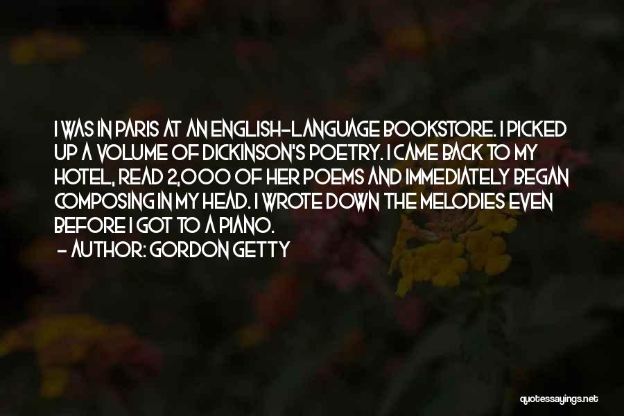 Gordon Getty Quotes: I Was In Paris At An English-language Bookstore. I Picked Up A Volume Of Dickinson's Poetry. I Came Back To