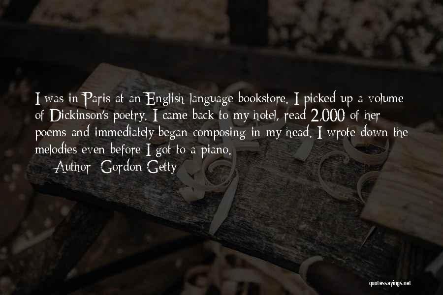 Gordon Getty Quotes: I Was In Paris At An English-language Bookstore. I Picked Up A Volume Of Dickinson's Poetry. I Came Back To
