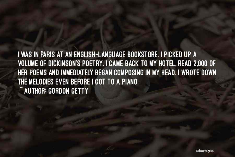 Gordon Getty Quotes: I Was In Paris At An English-language Bookstore. I Picked Up A Volume Of Dickinson's Poetry. I Came Back To