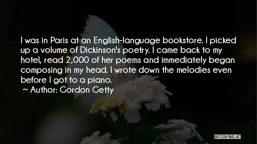 Gordon Getty Quotes: I Was In Paris At An English-language Bookstore. I Picked Up A Volume Of Dickinson's Poetry. I Came Back To
