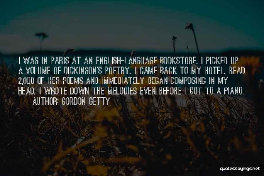 Gordon Getty Quotes: I Was In Paris At An English-language Bookstore. I Picked Up A Volume Of Dickinson's Poetry. I Came Back To