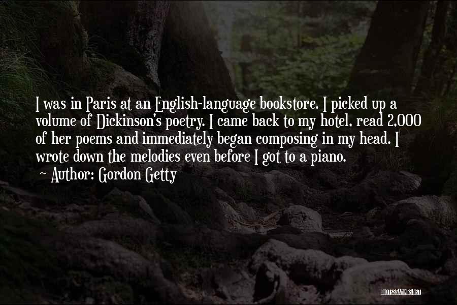 Gordon Getty Quotes: I Was In Paris At An English-language Bookstore. I Picked Up A Volume Of Dickinson's Poetry. I Came Back To