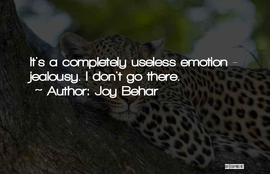 Joy Behar Quotes: It's A Completely Useless Emotion - Jealousy. I Don't Go There.