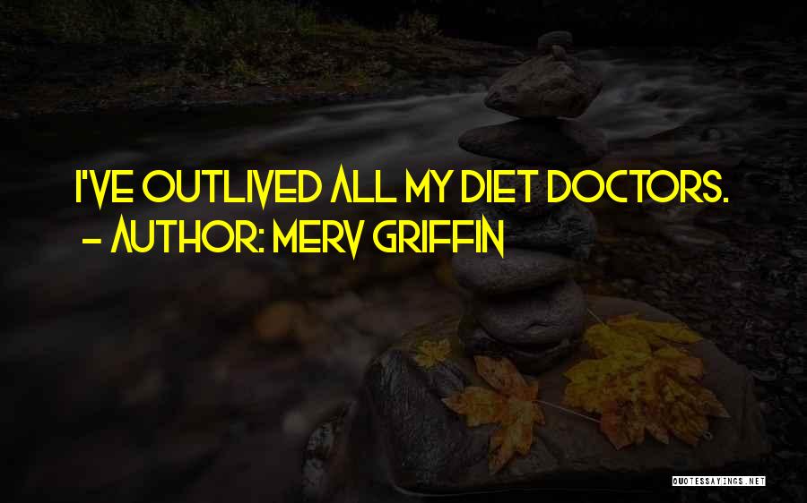 Merv Griffin Quotes: I've Outlived All My Diet Doctors.