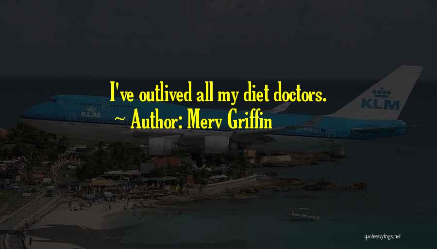 Merv Griffin Quotes: I've Outlived All My Diet Doctors.