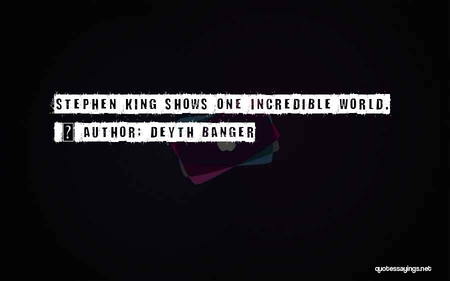 Deyth Banger Quotes: Stephen King Shows One Incredible World.