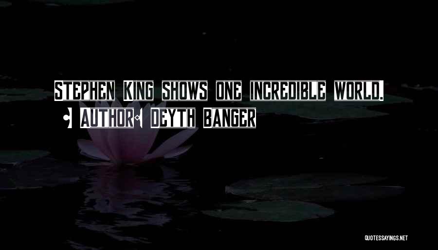 Deyth Banger Quotes: Stephen King Shows One Incredible World.