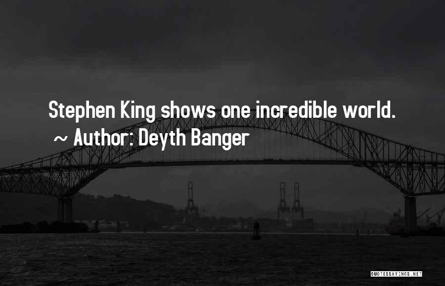 Deyth Banger Quotes: Stephen King Shows One Incredible World.