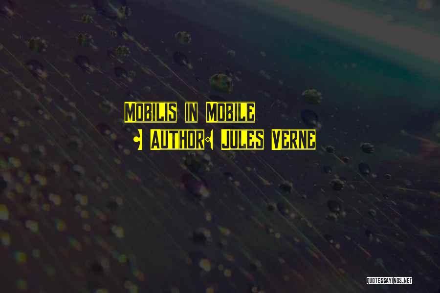 Jules Verne Quotes: Mobilis In Mobile