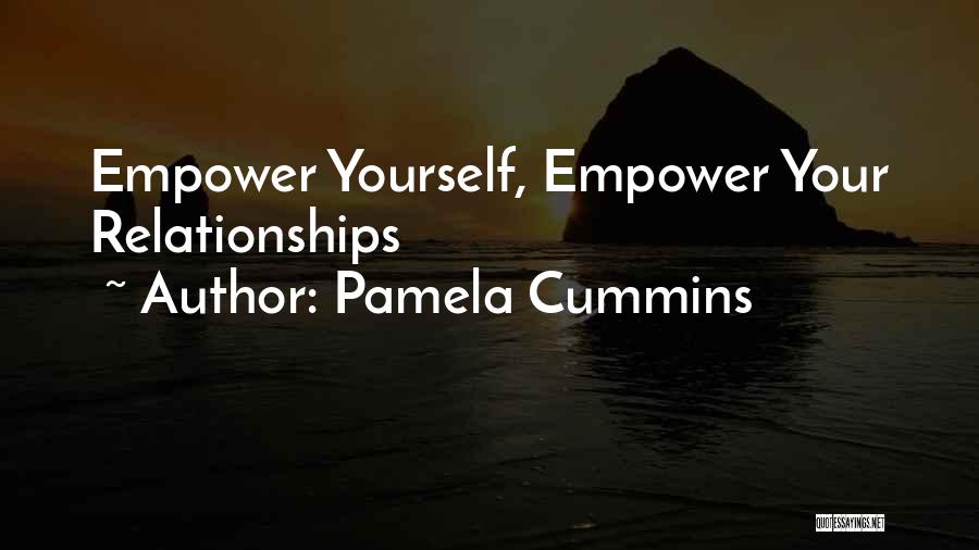 Pamela Cummins Quotes: Empower Yourself, Empower Your Relationships