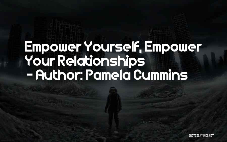 Pamela Cummins Quotes: Empower Yourself, Empower Your Relationships