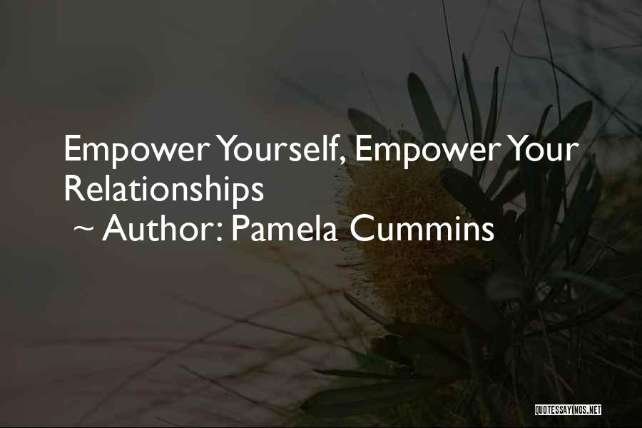 Pamela Cummins Quotes: Empower Yourself, Empower Your Relationships
