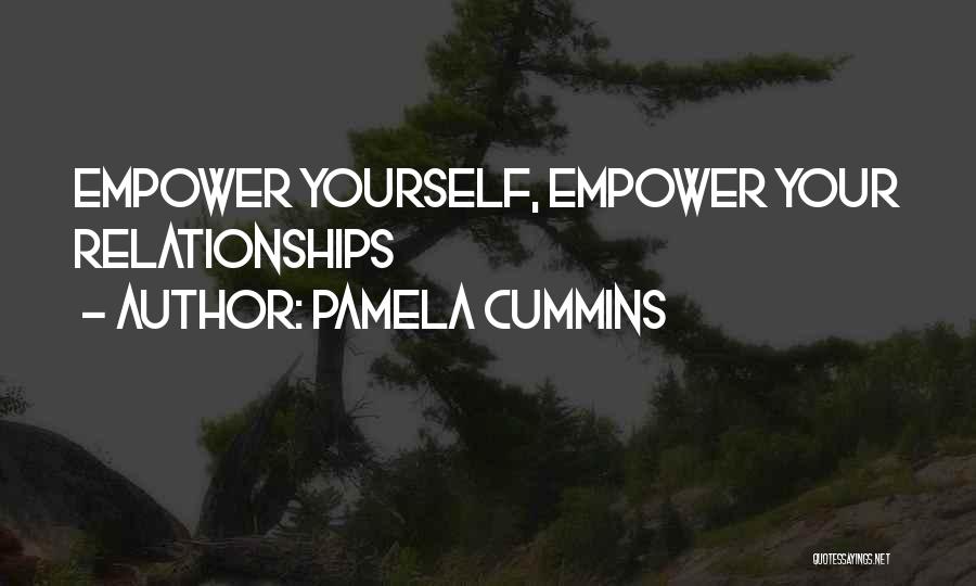 Pamela Cummins Quotes: Empower Yourself, Empower Your Relationships