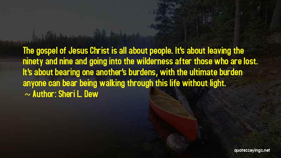 Sheri L. Dew Quotes: The Gospel Of Jesus Christ Is All About People. It's About Leaving The Ninety And Nine And Going Into The