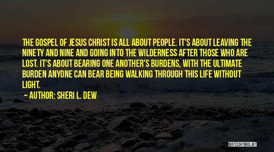 Sheri L. Dew Quotes: The Gospel Of Jesus Christ Is All About People. It's About Leaving The Ninety And Nine And Going Into The