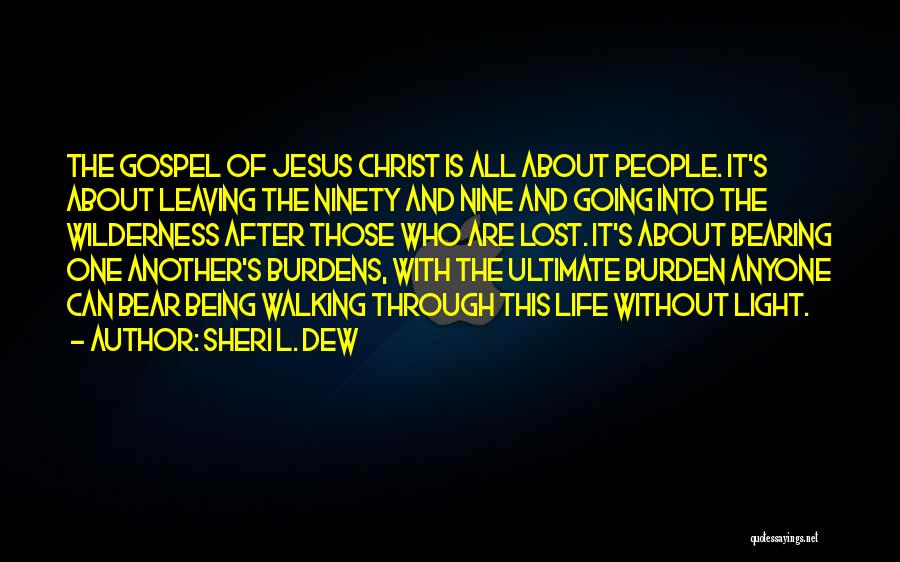 Sheri L. Dew Quotes: The Gospel Of Jesus Christ Is All About People. It's About Leaving The Ninety And Nine And Going Into The