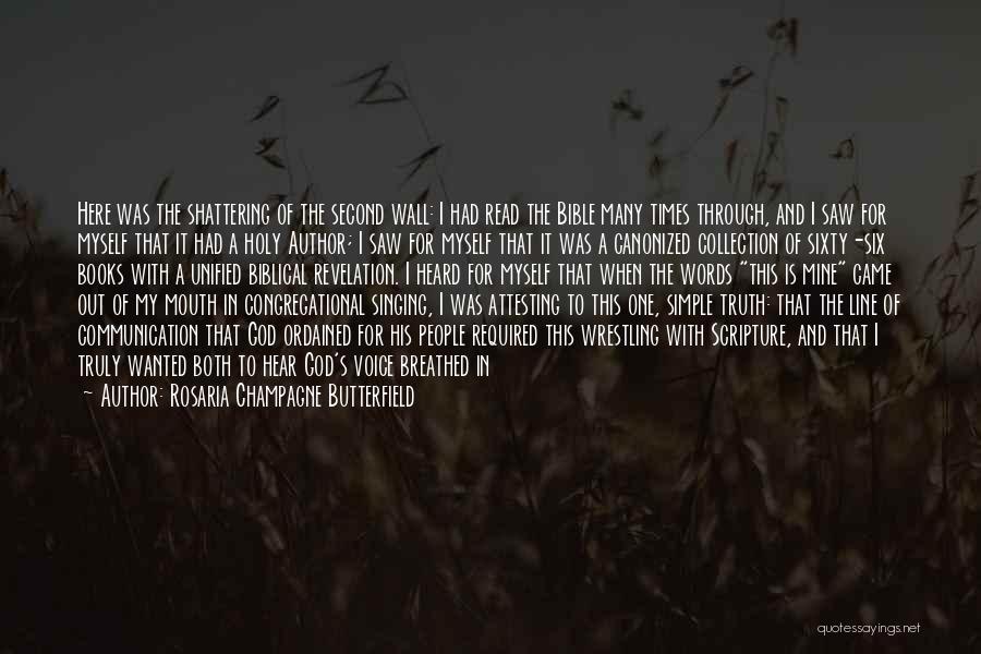 Rosaria Champagne Butterfield Quotes: Here Was The Shattering Of The Second Wall: I Had Read The Bible Many Times Through, And I Saw For