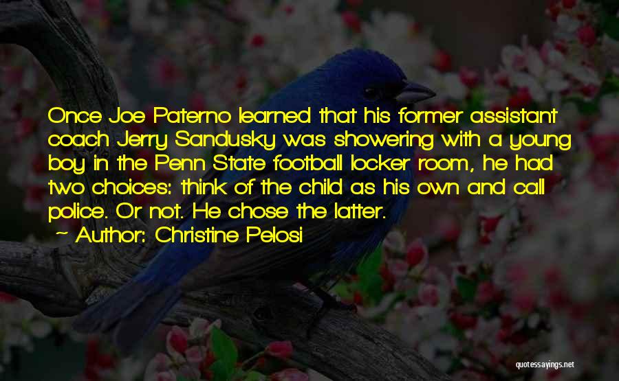 Christine Pelosi Quotes: Once Joe Paterno Learned That His Former Assistant Coach Jerry Sandusky Was Showering With A Young Boy In The Penn