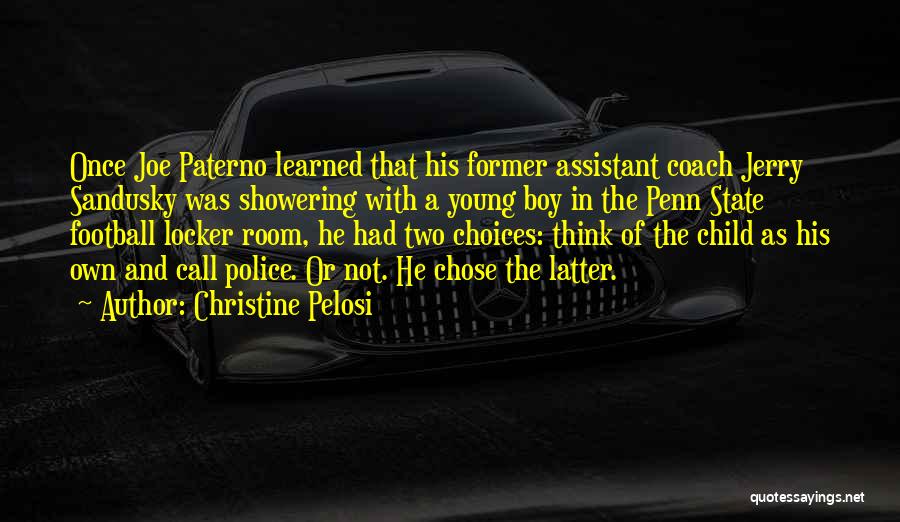 Christine Pelosi Quotes: Once Joe Paterno Learned That His Former Assistant Coach Jerry Sandusky Was Showering With A Young Boy In The Penn