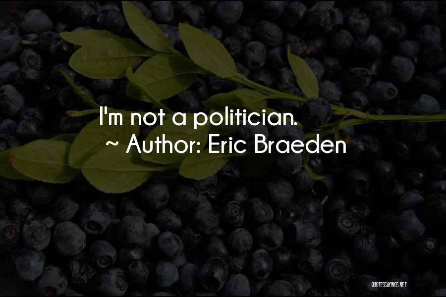 Eric Braeden Quotes: I'm Not A Politician.