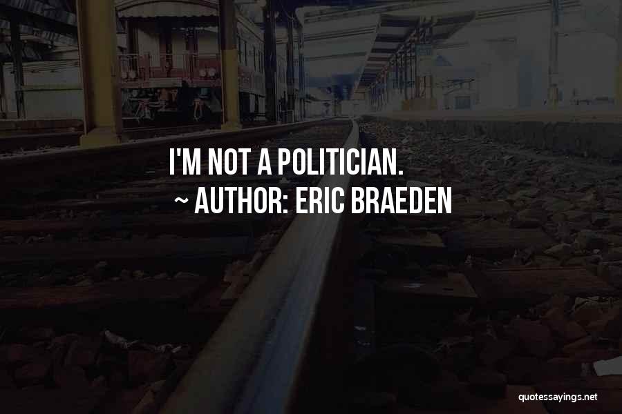 Eric Braeden Quotes: I'm Not A Politician.