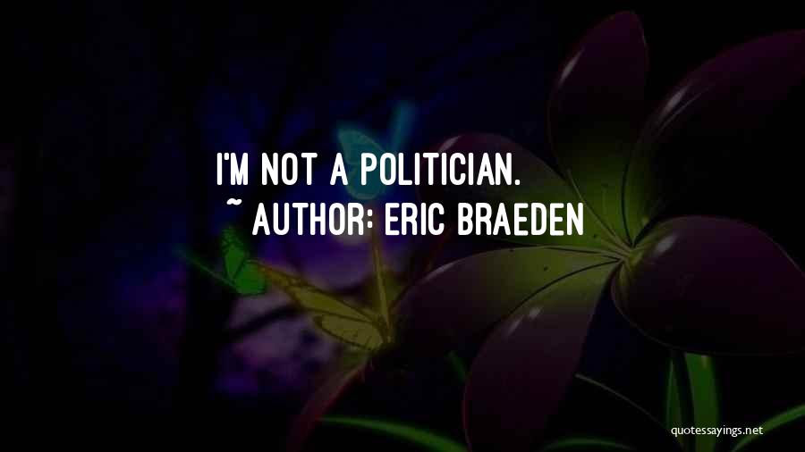 Eric Braeden Quotes: I'm Not A Politician.