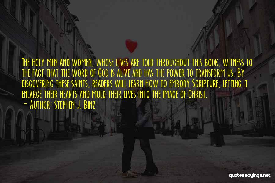 Stephen J. Binz Quotes: The Holy Men And Women, Whose Lives Are Told Throughout This Book, Witness To The Fact That The Word Of