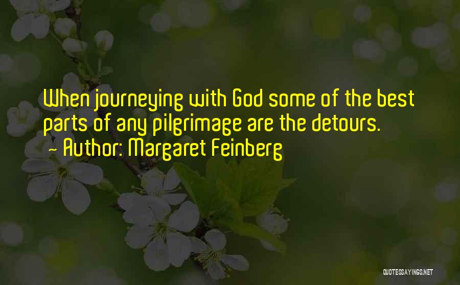 Margaret Feinberg Quotes: When Journeying With God Some Of The Best Parts Of Any Pilgrimage Are The Detours.