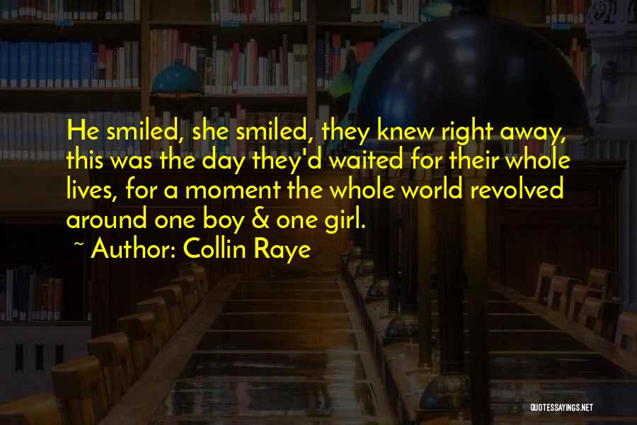 Collin Raye Quotes: He Smiled, She Smiled, They Knew Right Away, This Was The Day They'd Waited For Their Whole Lives, For A