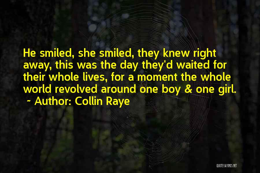 Collin Raye Quotes: He Smiled, She Smiled, They Knew Right Away, This Was The Day They'd Waited For Their Whole Lives, For A