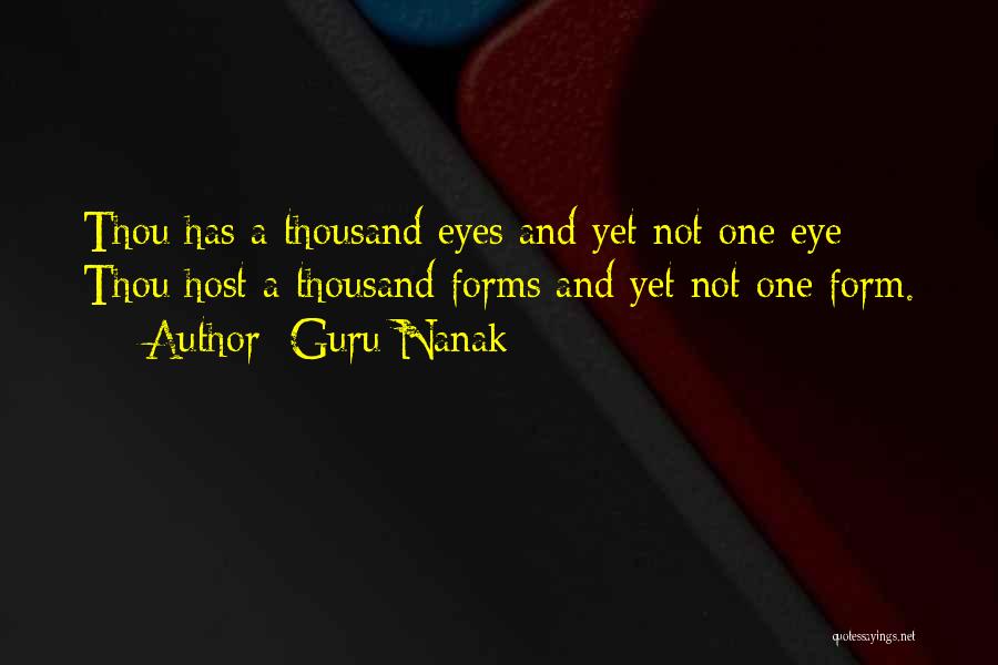 Guru Nanak Quotes: Thou Has A Thousand Eyes And Yet Not One Eye; Thou Host A Thousand Forms And Yet Not One Form.