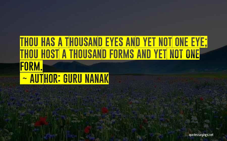 Guru Nanak Quotes: Thou Has A Thousand Eyes And Yet Not One Eye; Thou Host A Thousand Forms And Yet Not One Form.
