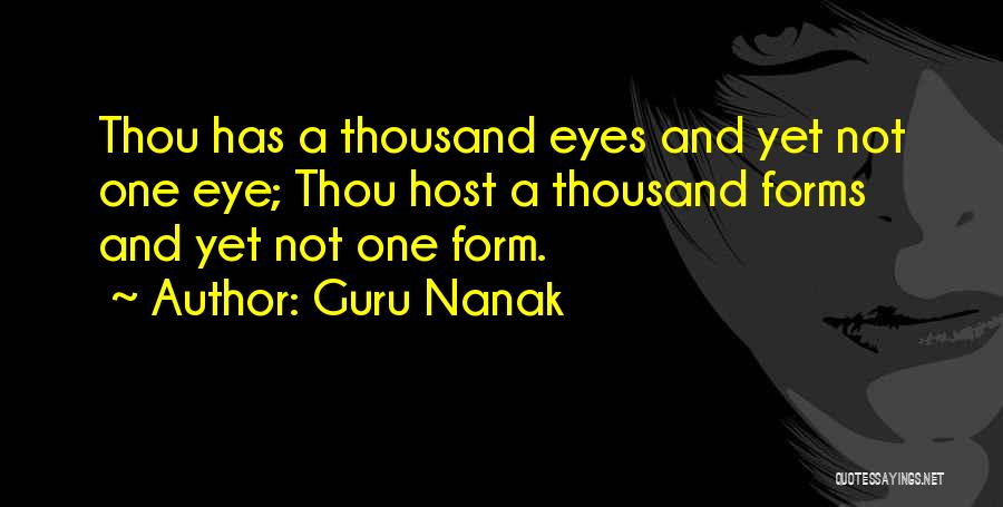Guru Nanak Quotes: Thou Has A Thousand Eyes And Yet Not One Eye; Thou Host A Thousand Forms And Yet Not One Form.
