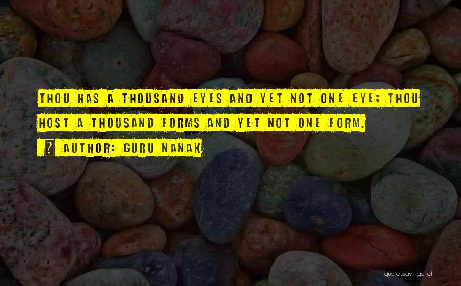 Guru Nanak Quotes: Thou Has A Thousand Eyes And Yet Not One Eye; Thou Host A Thousand Forms And Yet Not One Form.