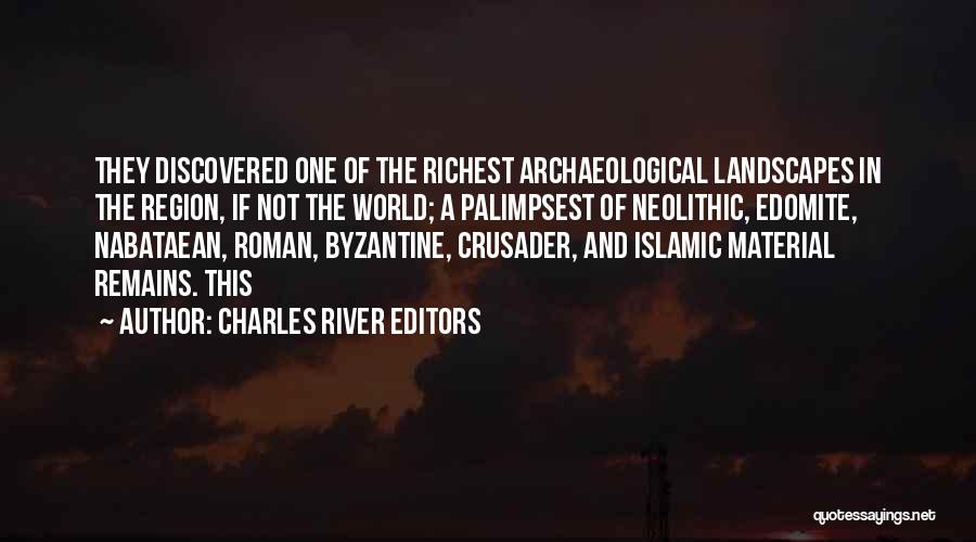 Charles River Editors Quotes: They Discovered One Of The Richest Archaeological Landscapes In The Region, If Not The World; A Palimpsest Of Neolithic, Edomite,