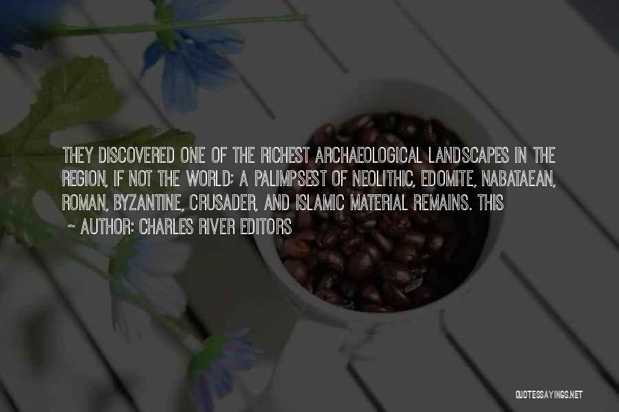 Charles River Editors Quotes: They Discovered One Of The Richest Archaeological Landscapes In The Region, If Not The World; A Palimpsest Of Neolithic, Edomite,