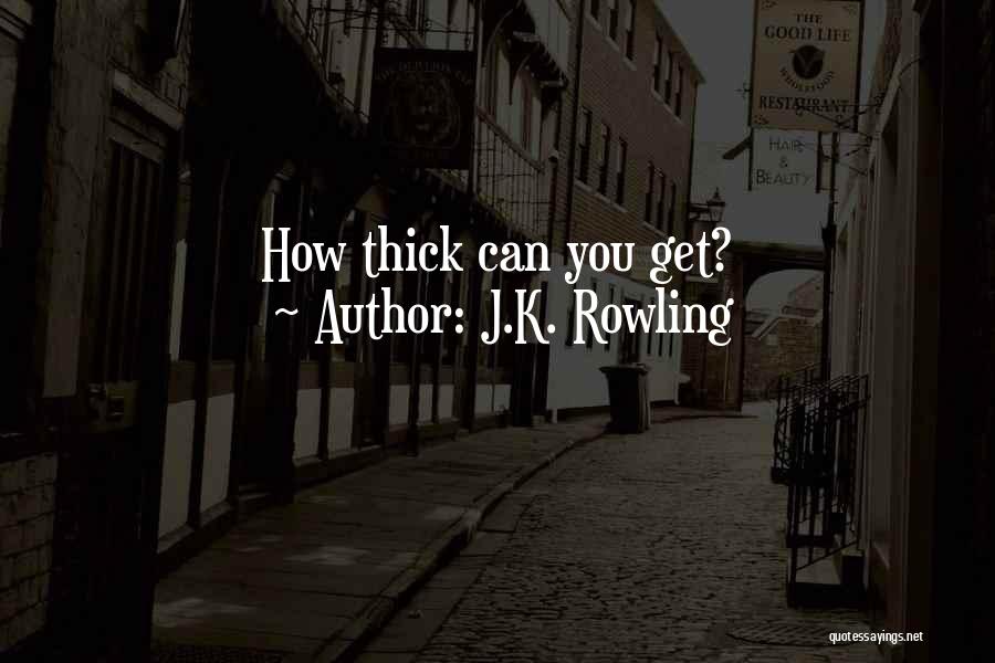 J.K. Rowling Quotes: How Thick Can You Get?