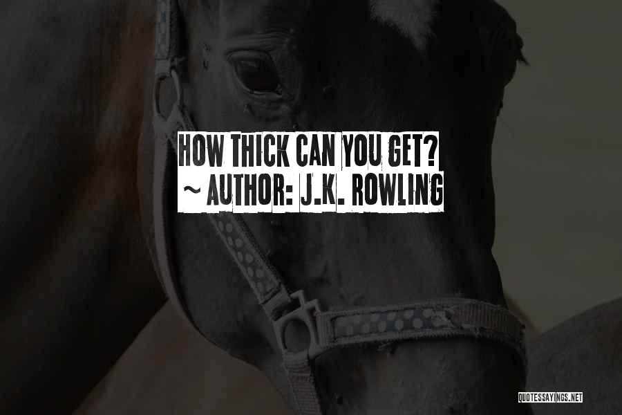 J.K. Rowling Quotes: How Thick Can You Get?